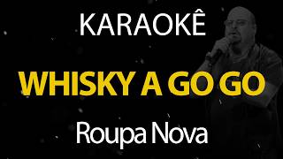Whisky a Go Go - Roupa Nova (Karaokê Version)