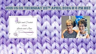 Join us Live Streaming on Thursday 25th April 2024 @ 6pm BST #livestream #knitting #crochet #yarn