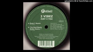 2 Vibez - Just 4 You (Bass-T Remix)