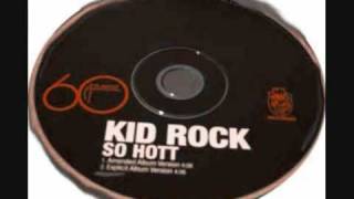 Kid Rock - So Hott (uncensored).flv