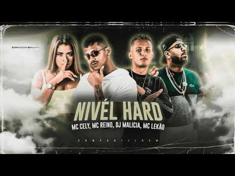 MC REINO, MC LEKÃO, MC CELY, DJ MALÍCIA - NIVEL HARD - REMIX BREGA FUNK