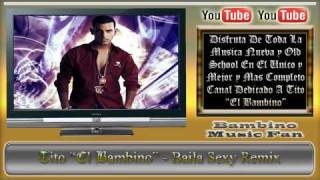 Tito &#39;El Bambino&#39; - Baila Sexy (Remix) [HD 720p] [Closed Caption]