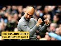 INTERVIEW: Pep Guardiola UNPLUGGED: Part 1