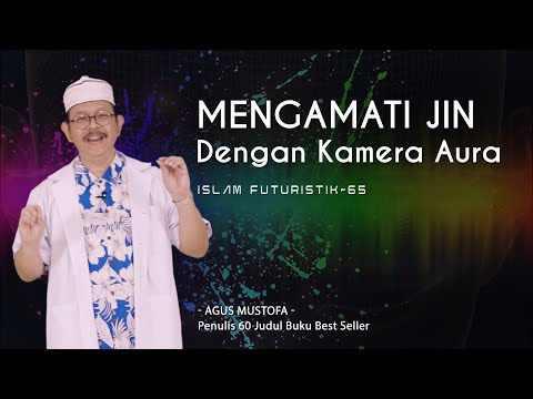 Islam Futuristik eps. 65 - MENGAMATI JIN DENGAN KAMERA AURA
