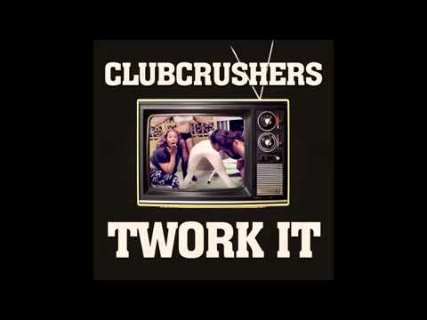 Clubcrushers Twork it