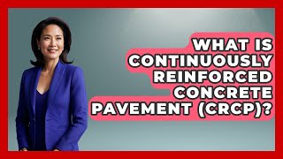 What Is Continuously Reinforced Concrete Pavement (CRCP)? - Civil Engineering Explained