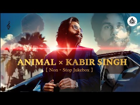 ANIMAL × KABIR SINGH MASHUP | Non - Stop Jukebox 2 | Vishal Mishra × Arijit Singh | Nishabhi