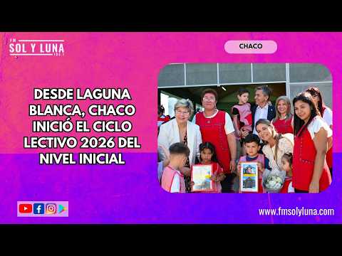 DESDE LAGUNA BLANCA, CHACO INICIÓ EL CICLO LECTIVO 2026 DEL NIVEL INICIAL
