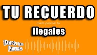 Ilegales - Tu Recuerdo (Versión Karaoke)