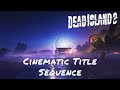 Dead Island 2 — Cinematic Title Sequence