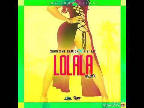 LOLALA [REMIX] kisi Jay,Showtime Damion
