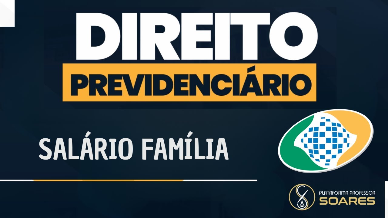 Direito Previdenciário - INSS -  Salário Família