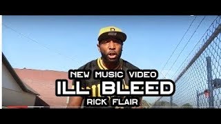 ILL Bleed -Rick Flair (Official Video) Dir By: Promogeeks
