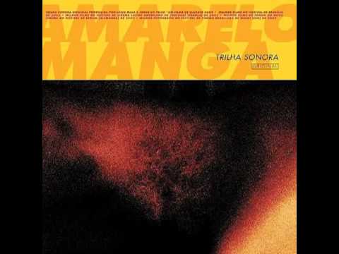 Trilha Sonora: Amarelo Manga - Acordando