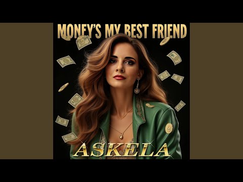 Money's my best friend