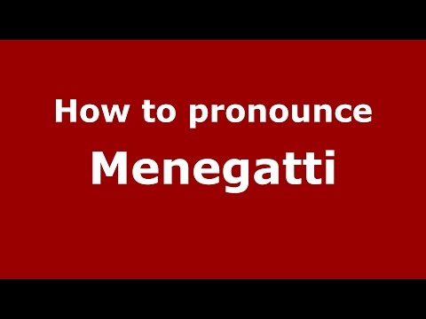 How to pronounce Menegatti