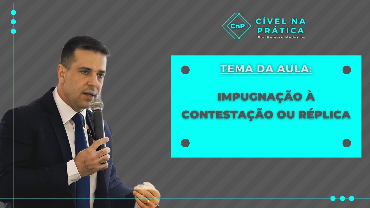 Impugnação à contestação ou réplica - teoria e prática