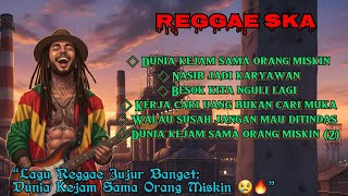 Download lagu KUMPULAN LAGU REGGAE SKA🎶|DUNIA KEJAM SAMA ORANG MISKIN|LAGU REALITA.!!🔥☕️ mp3
