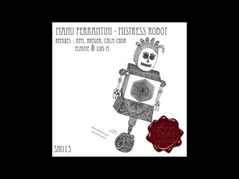 SH015 : MANU FERRANTINI - MISTRESS ROBOT EP - MISTRESS ROBOT ( ELMUTE REMIX )
