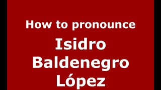 How to pronounce Isidro Baldenegro López