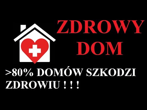 #05 ZDROWY DOM ?  80% DOMÓW WPŁYWA NEGATYWNIE NA ZDROWIE MIESZKAŃCÓW - SYNDROM CHOREGO DOMU