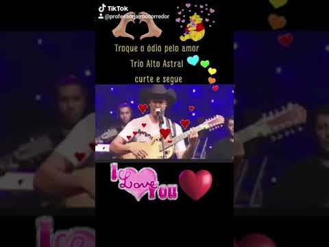 Troque o ódio pelo amor Trio Alto Astral