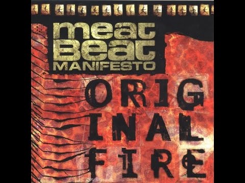 Meat Beat Manifesto - Original Fire (1997) [FULL ALBUM]