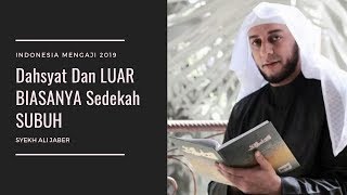 Download lagu DAHSYAT dan LUAR BIASANYA Sedekah SUBUH, Syekh Ali Jaber mp3