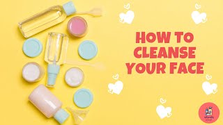 How to cleanse your face properly | Basic 3 step cleansing routine for beginners