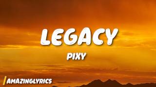 PIXY - LEGACY (Lyrics)