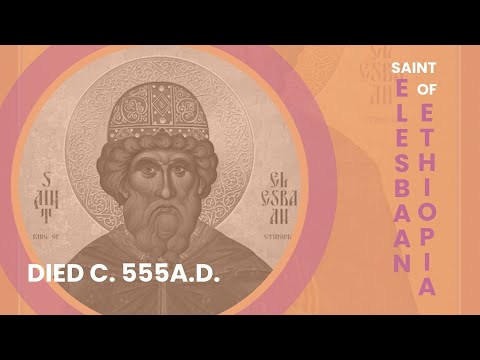 St. Elesbaan of Ethiopia: The Warrior King