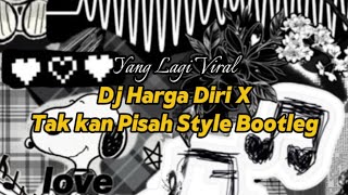 Download lagu DJ Harga Diri X Tak kan Pisah Style Bootleg || Yang Lagi Viral TikTok Terbaru2026 mp3