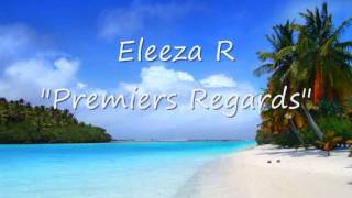 Eleeza R - Premiers Regards (2O11)