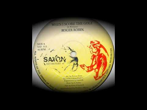 ROGER ROBIN - WHEN I SCORE THE GOLE (Saxon)
