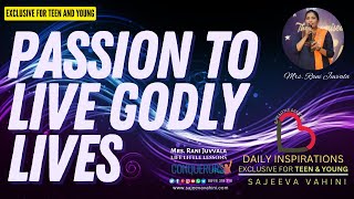 Passion to Live Godly Life | Rani Juvvala | Teen and Young Devotions | Conquerors