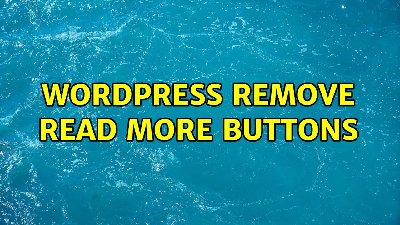 Wordpress: Remove Read More Buttons (4 Solutions!!)