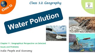 Water Pollution - Geographical Perspective on Selected Issues and Problems Class 12 Geography