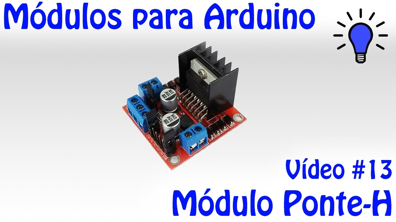 Módulos para Arduino - Vídeo 13 - Ponte-H L298