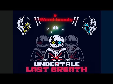 Undertale last breath phase 5 - Worst beauty [part 1]