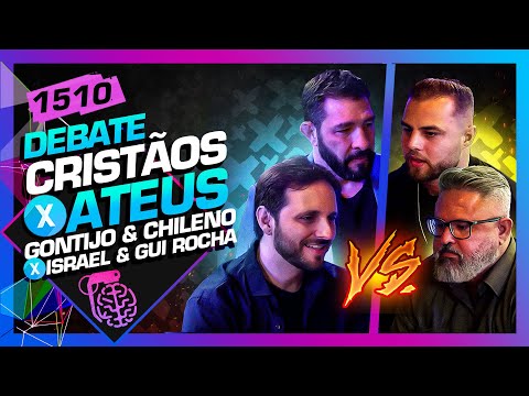 CRISTÃOS X ATEUS: GONTIJO, CHILENO GÓMEZ, ISRAEL E GUI ROCHA - Inteligência Ltda. Podcast #1510