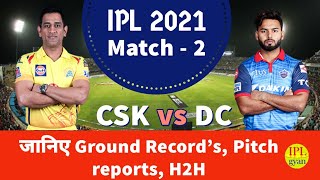 IPL 2021 2nd match : CSK VS DC, H2h, Ground Record's, Pitch report