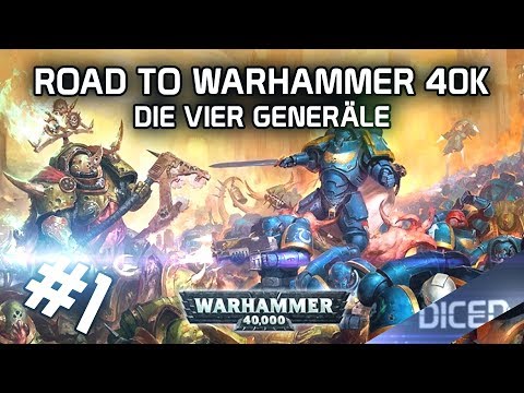 Road to Warhammer 40.000 #1 | Die Vier Generäle | 40K | DICED