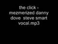 the click - mezmerized danny dove steve smart ...