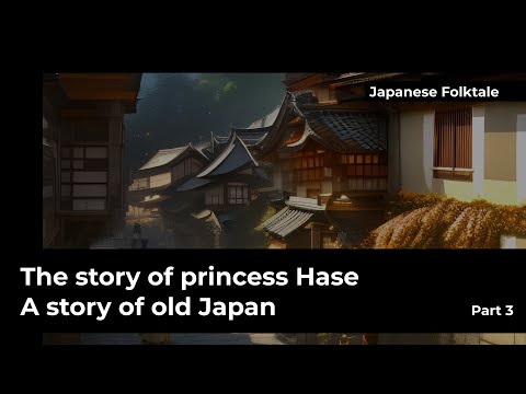 Japanese Folktale: The story of princess Hase. Part 3 | Free Audiobook | Female Voice