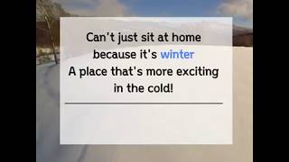 Can’t just sit at home because it’s winter A place that’s more exciting in the cold!