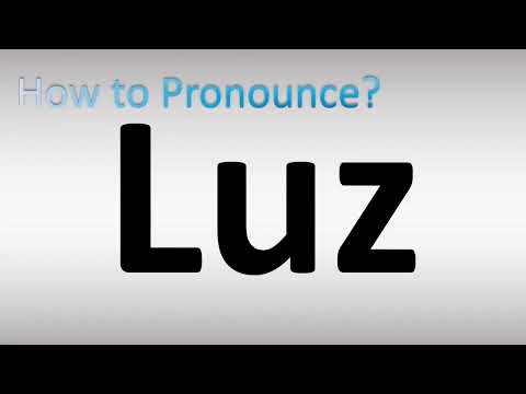 How to Pronounce Luz