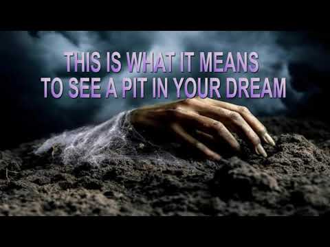 THIS IS WHAT IT MEANS TO SEE A PIT IN YOUR DREAM