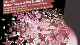 Brown Sugar & Kid Shakers - Bad Girl (Arone Clein & Brown Sneakers Remix) Suka Records **PREVIEW**