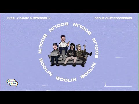 Kyral x Banko & MZG - Boolin (Group Chat) OFFICIAL AUDIO
