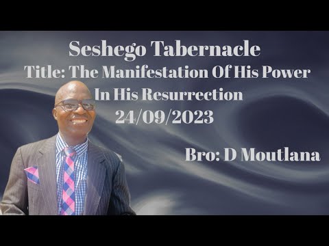24/09/2023 | The Manifestation Of His Power In His Resurrection | Bro D Moutlana